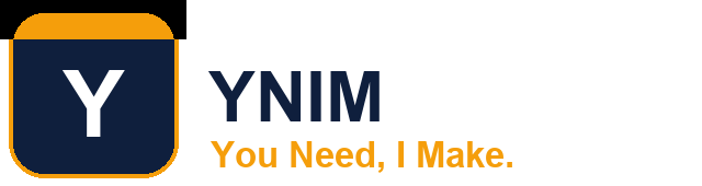 YNIM — You Need, I Make.